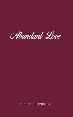 Abundant Love by Humphries, Albert