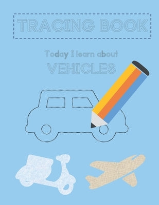 TRACING BOOK - Today I learn about VEHICLES by Ish, Eshmael