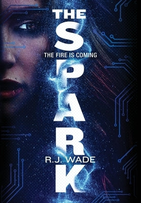 The Spark by Wade, R. J.