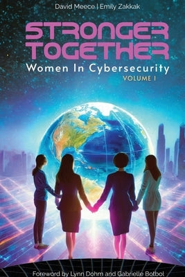 Stronger Together: Women in Cybersecurity by Meece, David