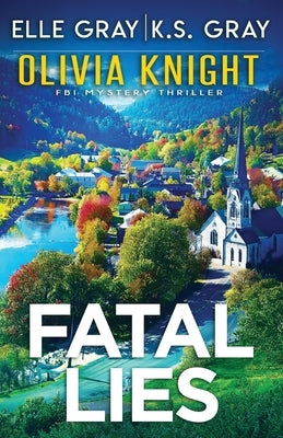 Fatal Lies by Gray, K. S.