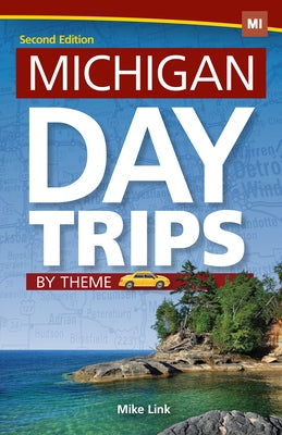 Michigan Day Trips by Theme by Link, Mike