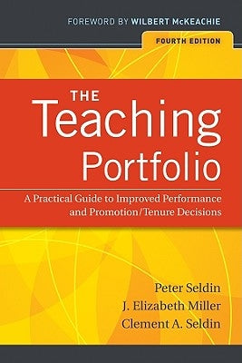 The Teaching Portfolio: A Practical Guide to Improved Performance and Promotion/Tenure Decisions by Seldin, Peter