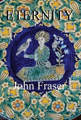 Eternity by Fraser, John