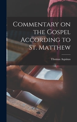 Commentary on the Gospel According to St. Matthew by Aquinas, Thomas