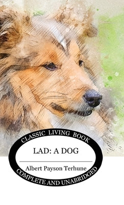 Lad: A Dog by Terhune, Albert Payson