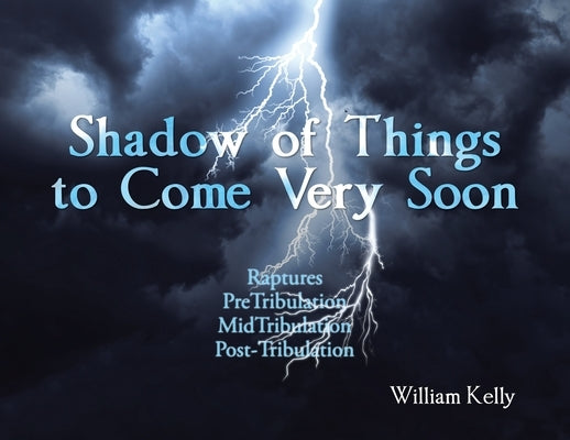 Shadow of Things to Come Very Soon by Kelly, William