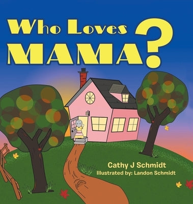 Who Loves Mama? by Schmidt, Cathy J.