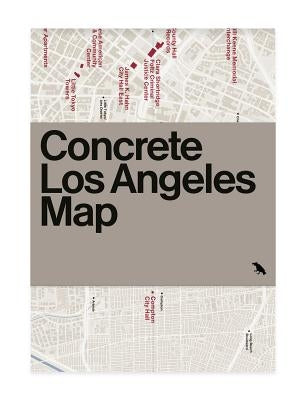 Concrete Los Angeles Map: Guide to Concrete and Brutalist Architecture in La by Madsen, Deane