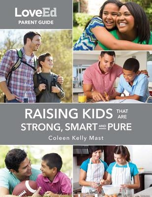 Loveed Parent Guide: Raising Kids That Are Strong, Smart & Pure by Mast, Coleen Kelly