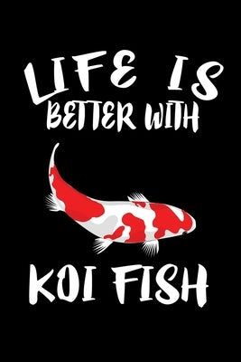 Life Is Better With Koi Fish: Animal Nature Collection by Marcus, Marko