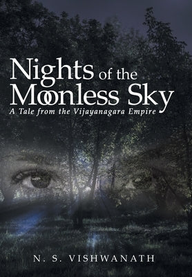 Nights of the Moonless Sky: A Tale from the Vijayanagara Empire by Vishwanath, N. S.