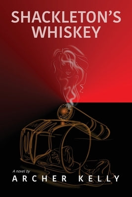 Shackleton's Whiskey by Kelly, Archer