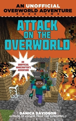 Attack on the Overworld: An Unofficial Overworld Adventure, Book Two by Davidson, Danica