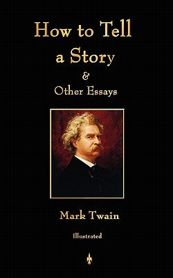 How to Tell a Story and Other Essays by Mark Twain