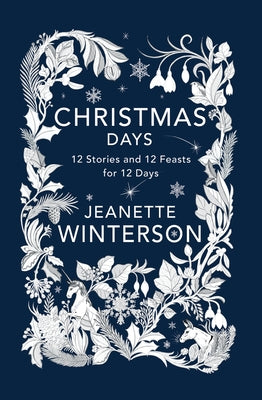 Christmas Days: 12 Stories and 12 Feasts for 12 Days by Winterson, Jeanette