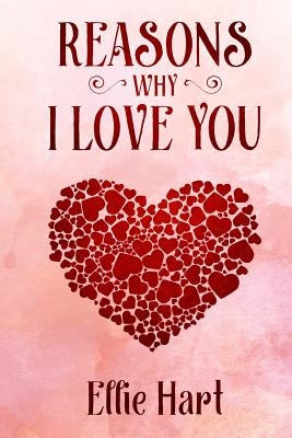 Reasons Why I Love You by Hart, Ellie