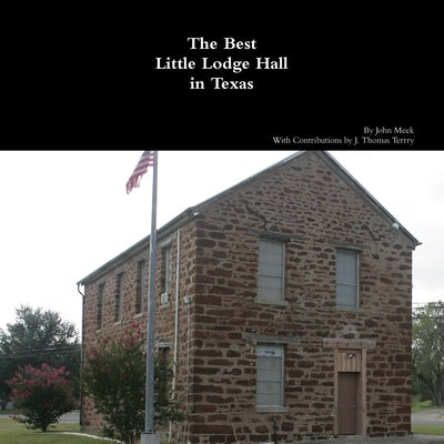 The Best Little Lodge Hall in Texas by Meek, John