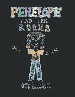 Penelope and Her Rocks: A Story About Accepting Yourself by RoAne, Pascale Beauboeuf