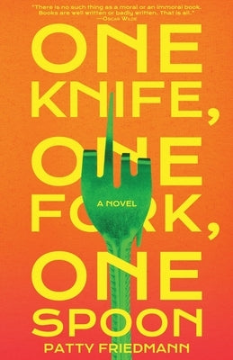 One Knife, One Fork, One Spoon by Friedmann, Patty