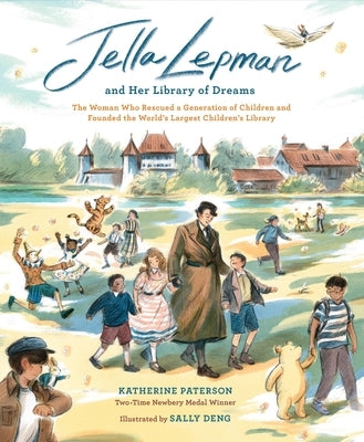 Jella Lepman and Her Library of Dreams: The Woman Who Rescued a Generation of Children and Founded the World's Largest Children's Library by Paterson, Katherine