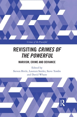 Revisiting Crimes of the Powerful: Marxism, Crime and Deviance by Bittle, Steven