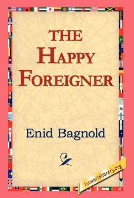 The Happy Foreigner by Bagnold, Enid