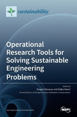 Operational Research Tools for Solving Sustainable Engineering Problems by Pamu&#269;ar, Dragan