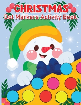 Christmas Dot Marker Activity Book for Kids Ages 2-5: Dot Marker Activity Book for Toddlers - Vol 2 by Bidden, Laura