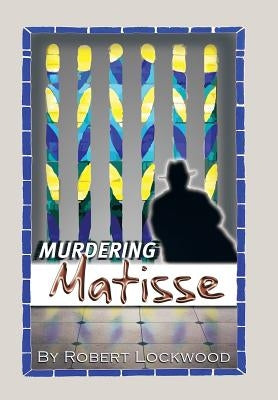 Murdering Matisse by Lockwood, Robert