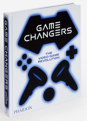 Game Changers: The Video Game Revolution by Phaidon Press