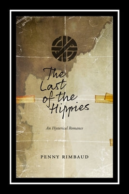 Last of the Hippies: An Hysterical Romance by Rimbaud, Penny