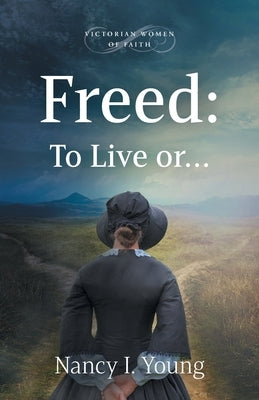 Freed: To Live or . . . by Young, Nancy I.