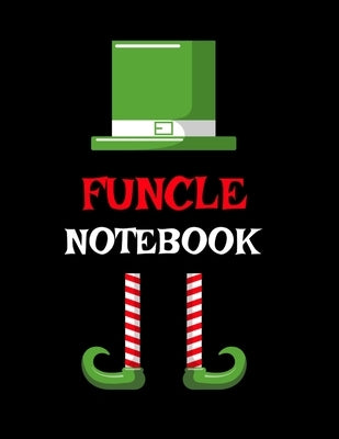 Funcle Notebook: Best Funny Sayings Funcle Gift - If I Had a Different Uncle I'd Kick Him In Balls - Fun Funcle's Day Present Thank You by Green, Maverick