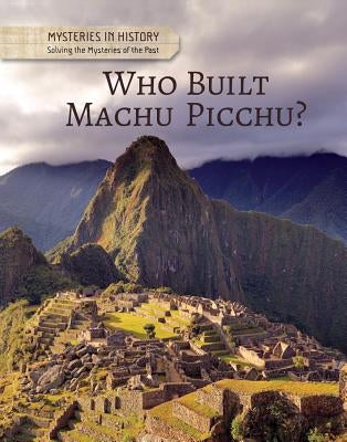 Who Built Machu Picchu? by Croy, Anita