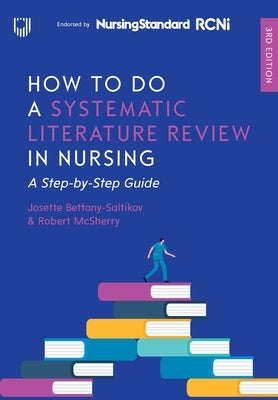 How to Do a Systematic Literature Review in Nursing by Bettany-Saltikov, Josette