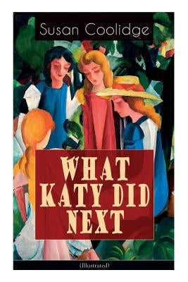 WHAT KATY DID NEXT (Illustrated): The Humorous European Travel Tales of the Spirited Young Woman by Coolidge, Susan