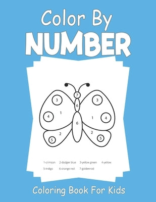 Color By Number Coloring Book For Kids: For kids ages 3-8 by Terry, Baldwin