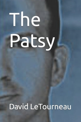 The Patsy: The Story of Lee & Harvey Oswald by Letourneau, David