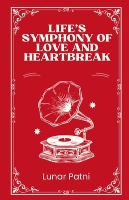 Life's Symphony of Love and Heartbreak by Patni, Lunar