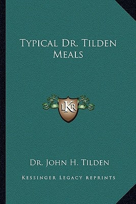 Typical Dr. Tilden Meals by Tilden, John H.