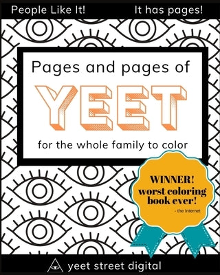 Pages and Pages of YEET: The Worst Coloring Book On The Internet by Digital, Yeet Street