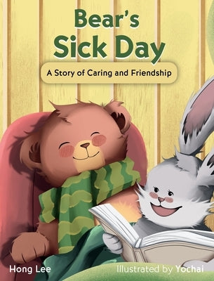 Bear's Sick Day: A Story of Caring and Friendship by Lee, Hong