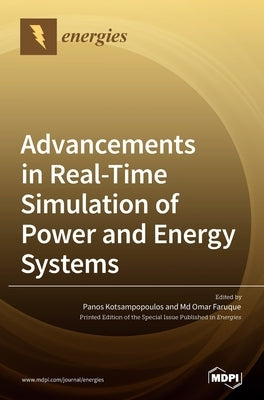 Advancements in Real-Time Simulation of Power and Energy Systems by Kotsampopoulos, Panos