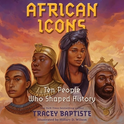 African Icons: Ten People Who Shaped History by Baptiste, Tracey