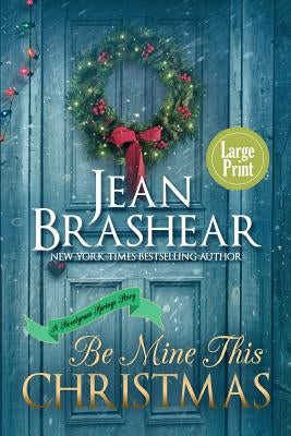 Be Mine This Christmas (Large Print Edition): A Sweetgrass Springs Story by Brashear, Jean