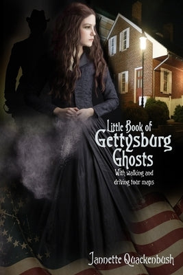 Little Book of Gettysburg Ghosts by Quackenbush, Jannette