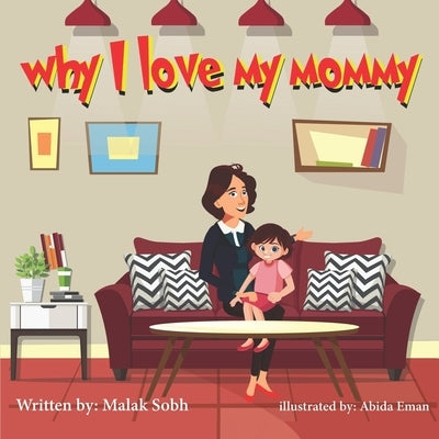 Why I love My Mommy by Eman, Abida