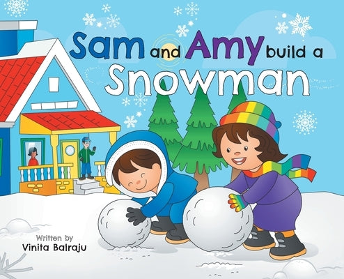 Sam And Amy Build A Snowman by Balraju, Vinita