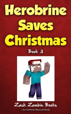 Herobrine Saves Christmas by Zombie Books, Zack